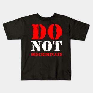 Do not discriminate Kids T-Shirt